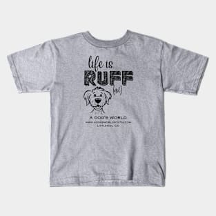 Life Is RUFF (not) - A Dog's World Kids T-Shirt